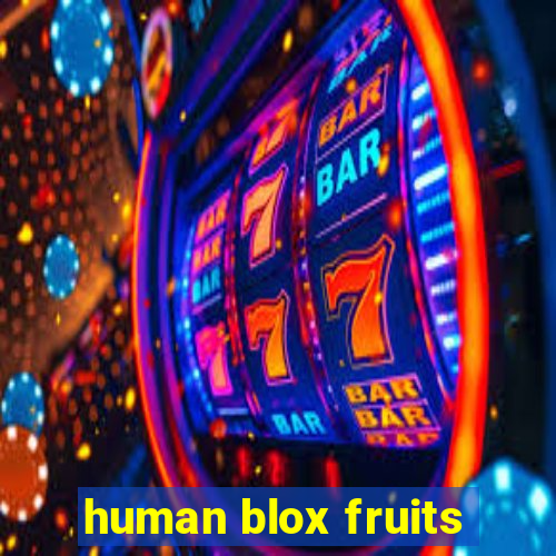 human blox fruits